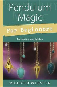 Cover image for Pendulum Magic for Beginners: Power to Achieve All Goals