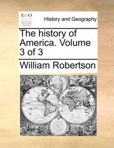 Cover image for The History of America. Volume 3 of 3