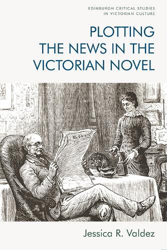 Cover image for Plotting the News in the Victorian Novel