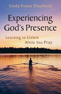 Cover image for Experiencing God's Presence: Learning to Listen While You Pray