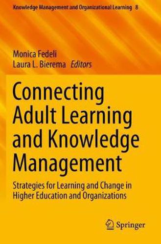 Cover image for Connecting Adult Learning and Knowledge Management: Strategies for Learning and Change in Higher Education and Organizations