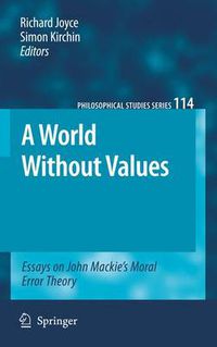 Cover image for A World Without Values: Essays on John Mackie's Moral Error Theory