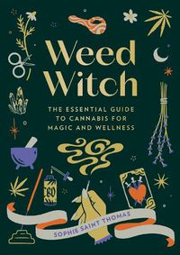 Cover image for Weed Witch: The Essential Guide to Cannabis for Magic and Wellness