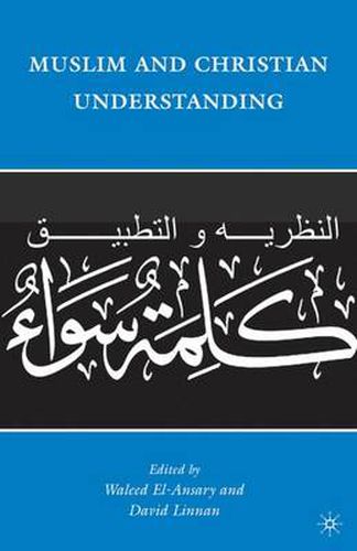 Cover image for Muslim and Christian Understanding: Theory and Application of  A Common Word