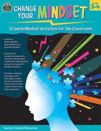 Cover image for Change Your Mindset: Growth Mindset Activities for the Classroom (Gr. 3-4)