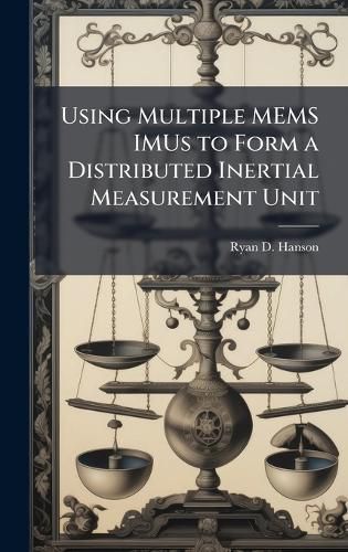 Cover image for Using Multiple MEMS IMUs to Form a Distributed Inertial Measurement Unit