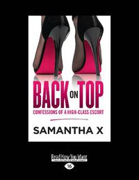 Cover image for Back On Top: Confessions of a High-Class Escort