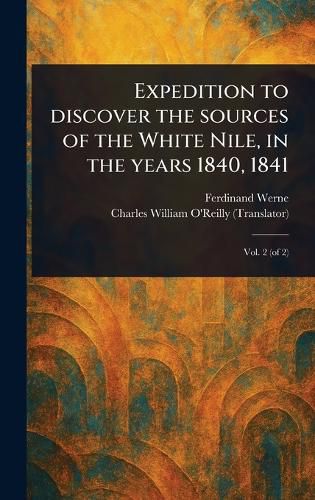 Cover image for Expedition to Discover the Sources of the White Nile, in the Years 1840, 1841