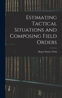 Cover image for Estimating Tactical Situations and Composing Field Orders