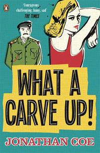 Cover image for What a Carve Up!: 'Everything a novel ought to be: courageous, challenging, funny, sad' The Times
