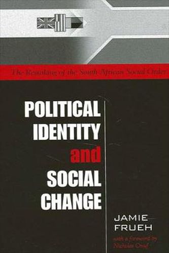 Cover image for Political Identity and Social Change: The Remaking of the South African Social Order