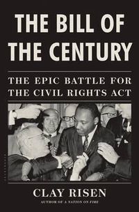 Cover image for The Bill of the Century: The Epic Battle for the Civil Rights Act