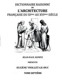 Cover image for Dictionnaire Raisonne de l'Architecture Francaise du XIe au XVIe siecle Tome VII: Tome 7