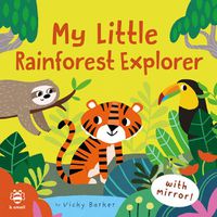 Cover image for My Little Rainforest Explorer: Mirror Book!