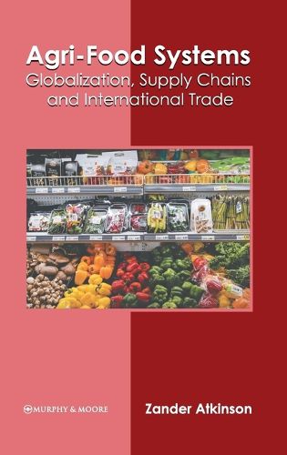 Cover image for Agri-Food Systems: Globalization, Supply Chains and International Trade