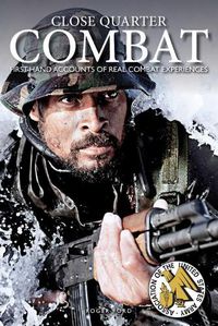 Cover image for Close Quarter Combat: First-Hand Accounts of Real Combat Experiences