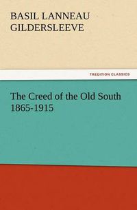 Cover image for The Creed of the Old South 1865-1915