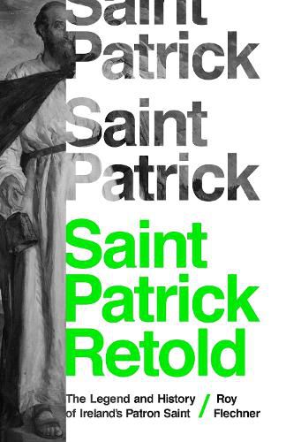 Cover image for Saint Patrick Retold: The Legend and History of Ireland's Patron Saint