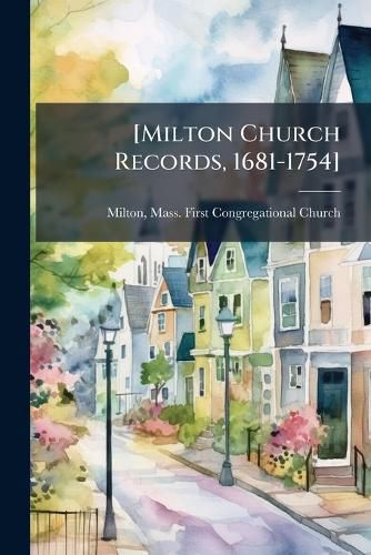Cover image for [Milton Church Records, 1681-1754]