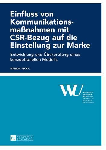 Cover image for Einfluss Von Kommunikationsmassnahmen Mit Csr-Bezug Auf Die Einstellung Zur Marke: Entwicklung Und Ueberpruefung Eines Konzeptionellen Modells