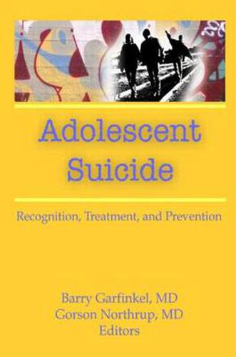 Cover image for Adolescent Suicide: Recognition, Treatment and Prevention: Recognition, Treatment, and Prevention