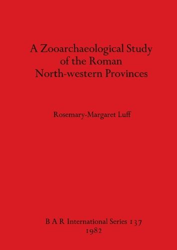 A Zooarchaeological Study of the Roman North-western Provinces