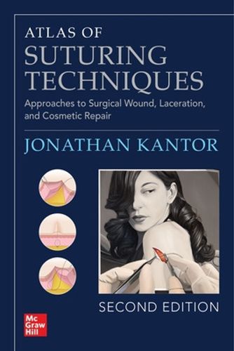 Cover image for Atlas of Suturing Techniques: Approaches to Surgical Wound, Laceration, and Cosmetic Repair, Second Edition