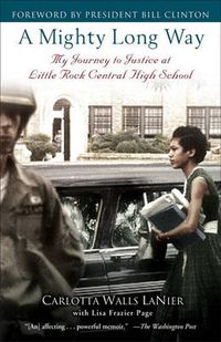 Cover image for A Mighty Long Way: My Journey to Justice at Little Rock Central High School