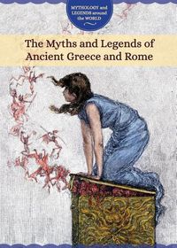 Cover image for The Myths and Legends of Ancient Greece and Rome