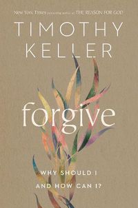 Cover image for Forgive: Why Should I and How Can I?