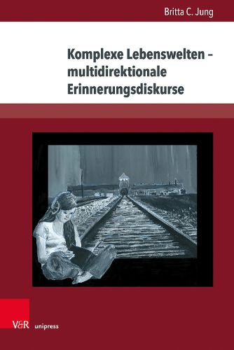 Cover image for Komplexe Lebenswelten - Multidirektionale Erinnerungsdiskurse: Jugendliteratur Zum Nationalsozialismus, Zweiten Weltkrieg Und Holocaust Im Spiegel Des Postmemorialen Wandels