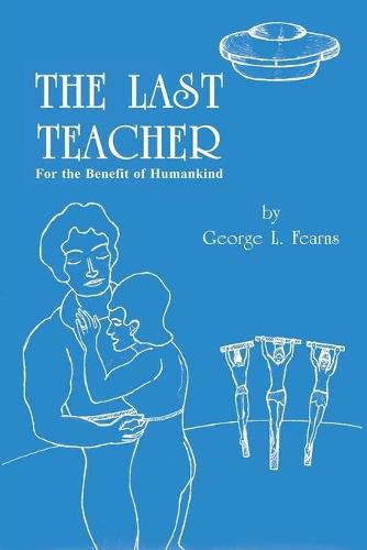 Cover image for The Last Teacher: For the Benefit of Humankind