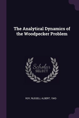 Cover image for The Analytical Dynamics of the Woodpecker Problem