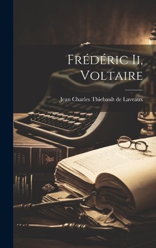 Cover image for Frederic Ii, Voltaire