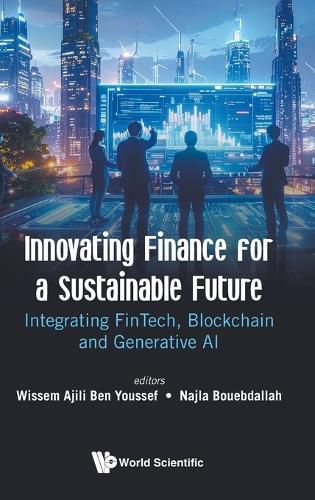Cover image for Innovating Finance For A Sustainable Future: Integrating Fintech, Blockchain And Generative Ai
