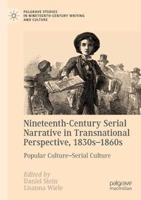 Cover image for Nineteenth-Century Serial Narrative in Transnational Perspective, 1830s 1860s: Popular Culture-Serial Culture