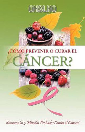 Cover image for ?Como Prevenir o Curar el CANCER?: !Conozca los 3 Metodos Probados Contra el Cancer!