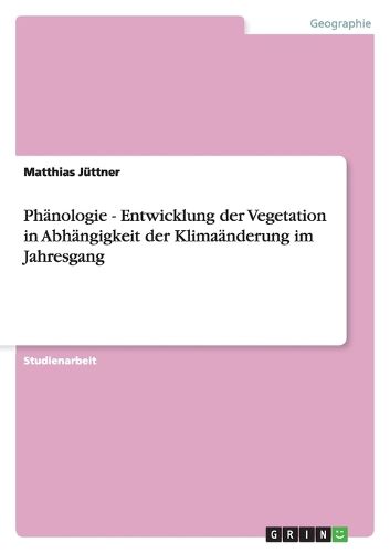 Cover image for Phanologie - Entwicklung der Vegetation in Abhangigkeit der Klimaanderung im Jahresgang