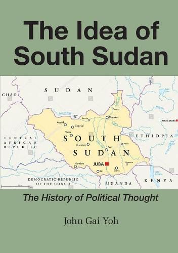 Cover image for The Idea of South Sudan: The History of Political Thought