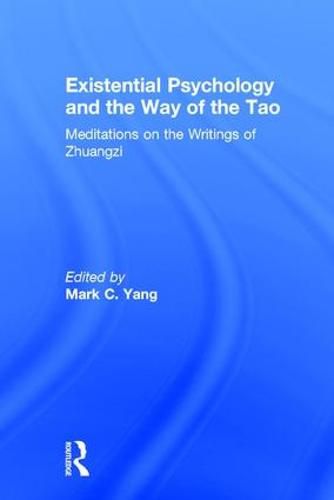 Cover image for Existential Psychology and the Way of the Tao: Meditations on the Writings of Zhuangzi