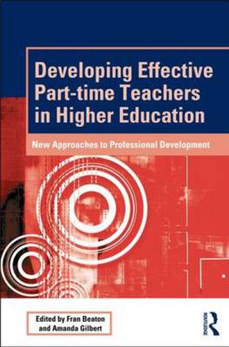 Cover image for Developing Effective Part-Time Teachers in Higher Education: New approaches to professional development