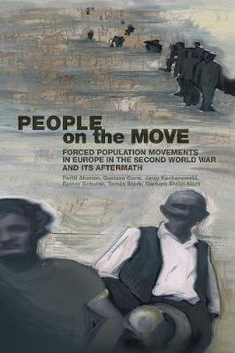 Cover image for People on the Move: Forced Population Movements in Europe in the Second World War and its Aftermath