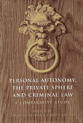 Cover image for Personal Autonomy, the Private Sphere and Criminal Law: A Comparative Study