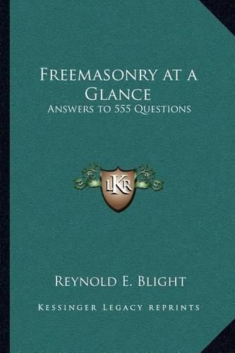 Cover image for Freemasonry at a Glance: Answers to 555 Questions