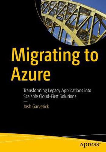 Cover image for Migrating to Azure: Transforming Legacy Applications into Scalable Cloud-First Solutions