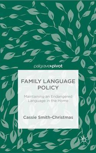 Cover image for Family Language Policy: Maintaining an Endangered Language in the Home