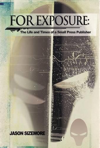 Cover image for For Exposure: The Life and Times of a Small Press Publisher