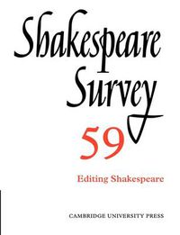 Cover image for Shakespeare Survey: Volume 59, Editing Shakespeare