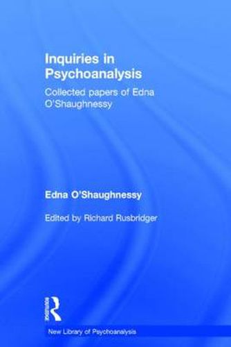 Cover image for The New Library Of Psychoanalysis: Inquiries in Psychoanalysis: Collected papers of Edna O'Shaughnessy