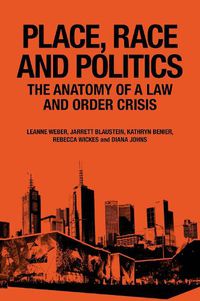 Cover image for Place, Race and Politics: The Anatomy of a Law and Order Crisis